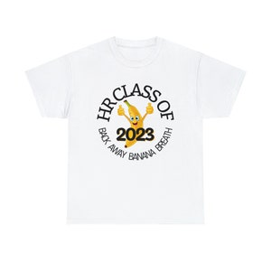 HR Class of 2023 - Back Away Banana Breath - I Think You Should Leave - Tim Robinson - Funny - Gift - White Unisex Heavy Cotton Tee