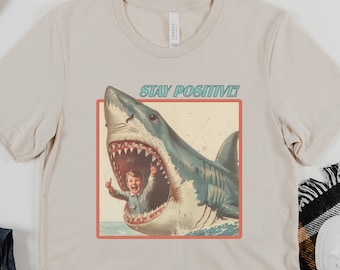 Stay Positive Shark Shirt, Funny Shark Tee, Ocean Lover Shirt, Funny Summer Tee, Unisex