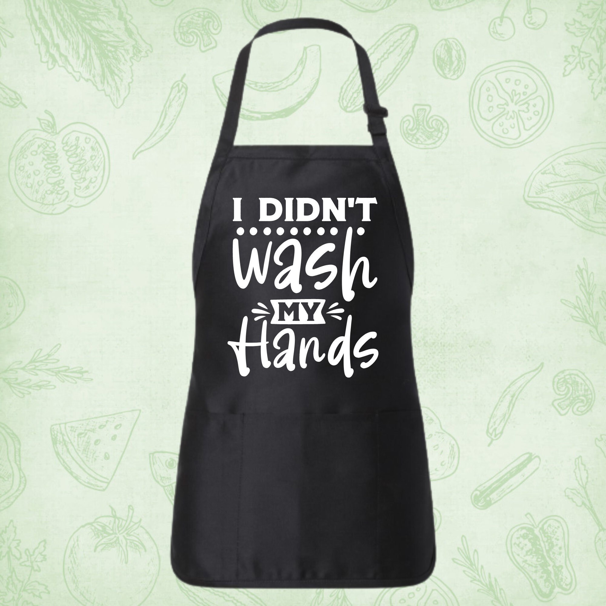Funny Kitchen Aprons I Didn't Wash My Hands Kitchen Chef Cooking Cook Quote Gift