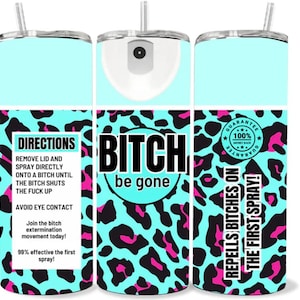 Bitch Be Gone 20oz Tumbler