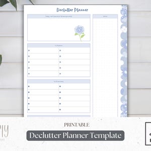 May include: Printable declutter planner template with a blue floral design. The planner includes sections for "Today I will declutter the following areas", "To Repurpose", "To Donate", and "Notes".