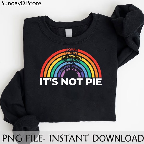 Equal Rights For Others Does Not Mean Fewer Rights For You It's Not Pie Png, Pride Month, LGBT Png, Lgbt Rainbow Png, Gay Rights Png