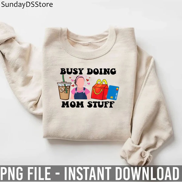 Busy Doing Mom Stuff Png,  Happy Mother's Day Png, Funny Mom Quotes Png, Mama Stuff Png, Funny Mama Quotes Png, Mama Png, Mom Life Png