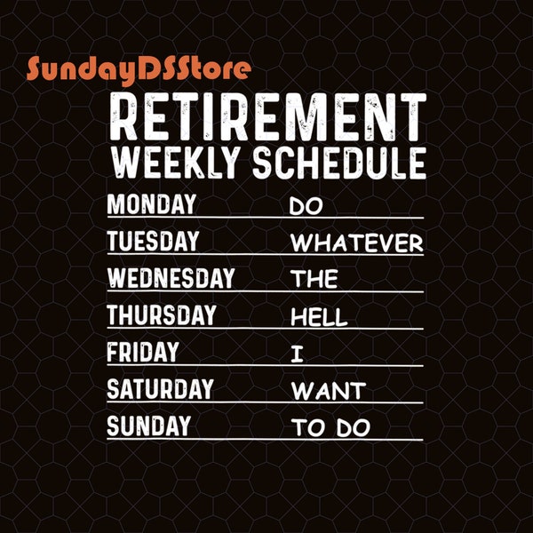 Retirement Weekly Schedule Png, Funny Retirement Png,Legend Has Retired Png,Funny To Do List Png,Cool Retirement Png ,Teacher Retirement Png