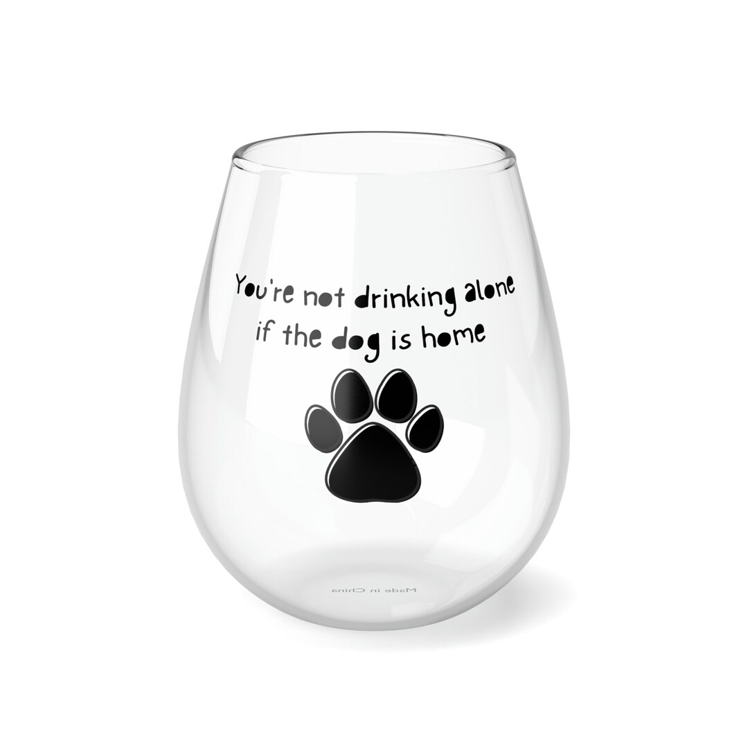 Stemless Wine Glass Dog Wine Glass Not Drinking Alone Funny Etsy