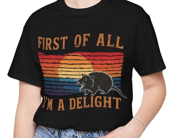 First of All I’m A Delight T-Shirt - Funny and Quirky Graphic Tee - Perfect Gift for Humorous and Confident Individuals