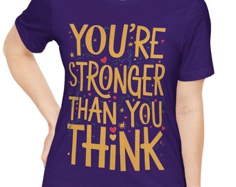Inspirational “You’re Stronger Than You Think” T-Shirt for Women and Men | Positive Message Tee | Uplifting Graphic | Motivational Quote