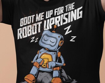 Sleeping Robot Unisex Tee, Boot Me Up for Robot Uprising Shirt, Geeky Tee, Funny Sci-Fi T-Shirt, Robot Lover Gift, Technology Shirt