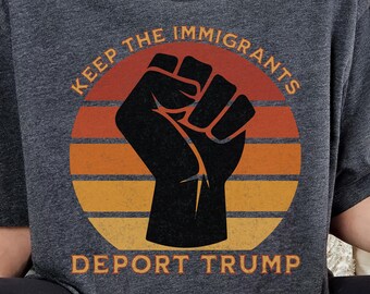 Social Justice Tee, Human Rights Activist Shirt, Protest Rally Wear, Political Statement Top, Equality Advocate T-Shirt, Deport Trump