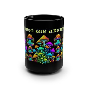 Sip into the Unknown - psychedelic mushroom Black Mug, 15oz. Mug gift for mushroom lovers