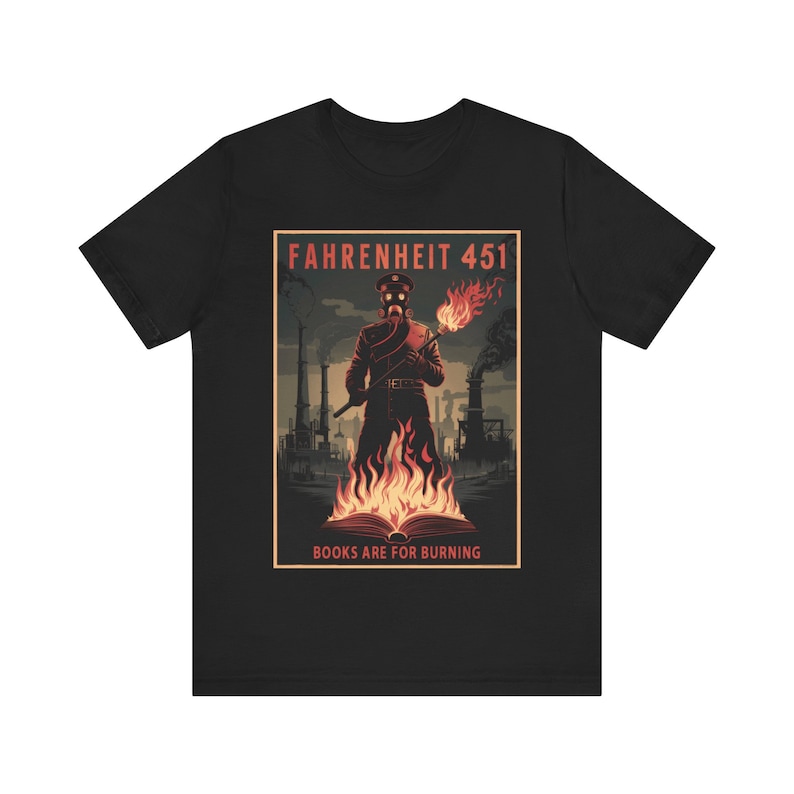 Fahrenheit 451 Books Are For Burning T-Shirt - Dystopian Future Tee for Sci-Fi Fans - Unisex Soft Cotton Graphic Shirt image 4