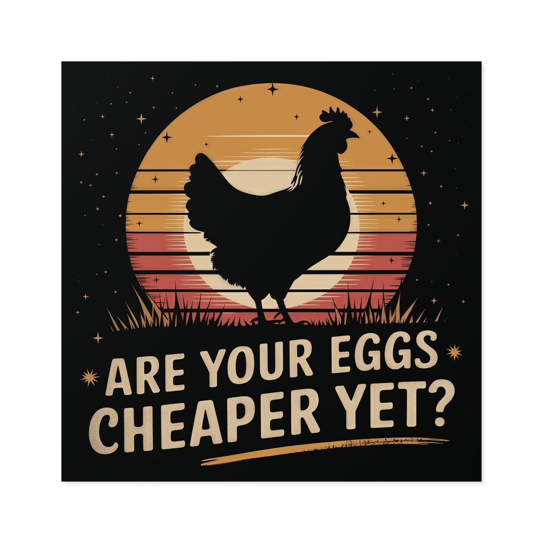 Are Your Eggs Cheaper Yet, Square Stickers, Indoor Putdoor, Political ...