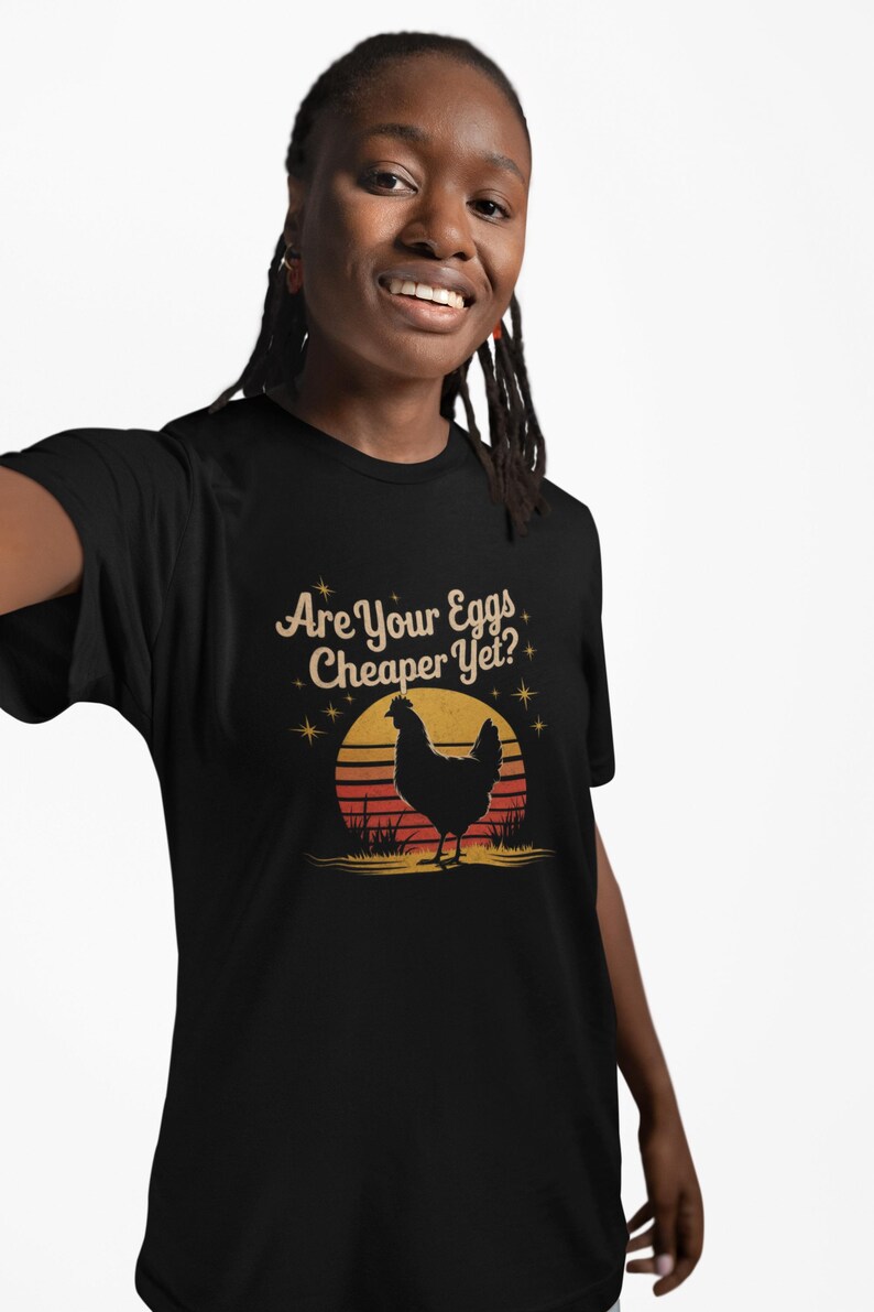 Are Your Eggs Cheaper Yet? Funny Chicken Tee, Inflation Humor, for ...