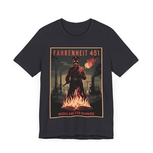Fahrenheit 451 Books Are For Burning T-Shirt - Dystopian Future Tee for Sci-Fi Fans - Unisex Soft Cotton Graphic Shirt image 9