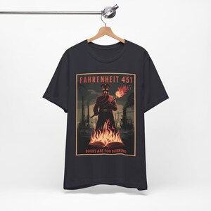 Fahrenheit 451 Books Are For Burning T-Shirt - Dystopian Future Tee for Sci-Fi Fans - Unisex Soft Cotton Graphic Shirt image 10