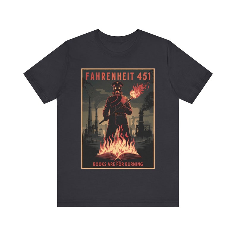 Fahrenheit 451 Books Are For Burning T-Shirt - Dystopian Future Tee for Sci-Fi Fans - Unisex Soft Cotton Graphic Shirt image 8