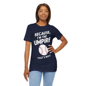 Because I’m the Umpire That’s Why T-Shirt, Funny Baseball Tee, Sports Lover Gift, Unisex Soft Cotton Shirt, Unique Game Day Apparel for Fans image 8