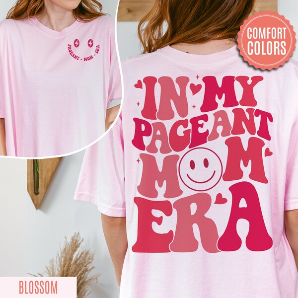 In My Pageant Mom Era Comfort Colors Shirt,Pageant Mom T-Shirts,Pageant Mom Life,Pageant Day Shirt,Pageant Mom Gift,Pageant Team Shirts #H50