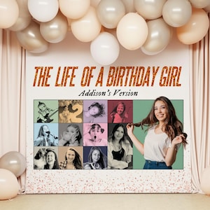 May include: A photo booth backdrop with the text "THE LIFE OF A BIRTHDAY GIRL Addison's Version". The backdrop features a grid of photos and a young woman holding her hair. Balloons in shades of white and gold are at the top.