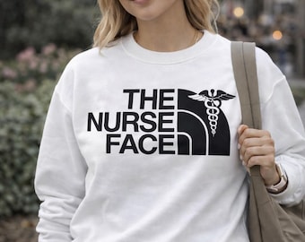 The Nurse Face Sweatshirt | Funny Nurse Crewneck | RN Humor Sweatshirt | Nurse Life Gift | Nursing Student Sweatshirt | Nurse Appreciation
