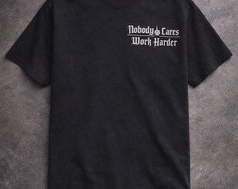 Nobody Cares Work Harder T-Shirt - Motivational Gym Tee, Workout Pump Cover, Gift for Him Her, Graphic Tee, Workout Shirt, Gym Shirt