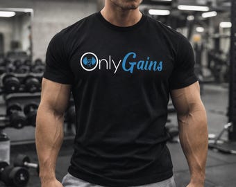 Only Gains T-Shirt, Funny Gym Shirt, Bodybuilding Tee, Gym Lover Gift, Fitness Graphic Tee, Trendy Shirt, Husband Gift, Gifts for Him