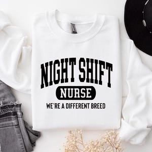 Night Shift Nurse Sweatshirt, Unique RN Gift, Hospital Worker Apparel, Medical Professional Clothing, Healthcare Provider Present