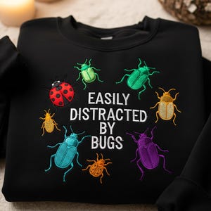 Easily Distracted By Bugs Embroidered Sweatshirt | Funny Bug Lover Pullover | Colorful Insect Embroidery Top