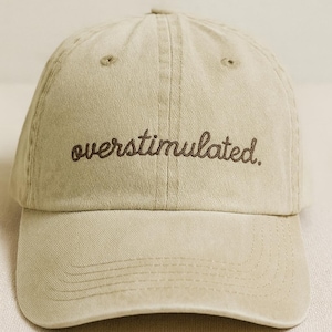 Overstimulated Embroidery, Minimalist Quote Hat, Soft Aesthetic Baseball Cap, Mental Health Gift