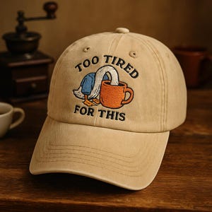 Too Tired For This Hat, Embroidered Goose and Coffee Cup Dad Hat, Funny Quote Baseball Cap, Gift for Coffee Lovers