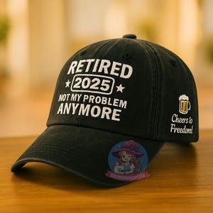 Retired 2025 Hat – Funny Retirement Gift for Men – Embroidered Black Dad Cap – Not My Problem Anymore – Cheers to Freedom