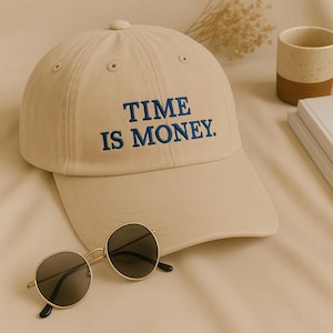 Time Is Money Hat, Embroidered Quote Baseball Cap, Minimalist Dad Hat, Motivational Gift for Entrepreneurs and Professionals