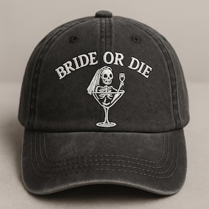 Custom  Bachelorette • EST. 2025-Bride or Die Embroidered Dad Hat Black Bachelorette Party Skeleton Bride Funny Wedding Cap Gift
