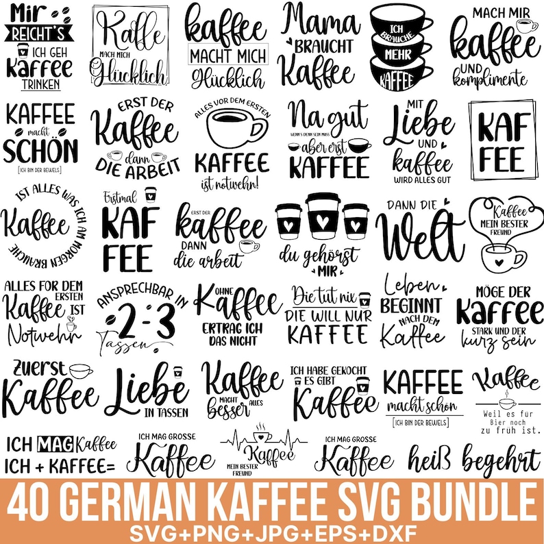 May include: A collection of 40 German coffee-themed SVG designs in black and white. The designs feature various phrases and quotes related to coffee, such as "Kaffee macht mich gl&uuml;cklich" and "Kaffee ist notwehn!"