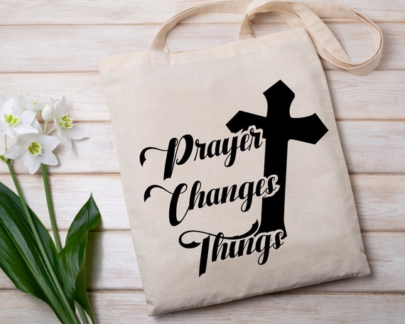Prayer Changes Things Tote Bag Prayer Changes Things Tote Bag
