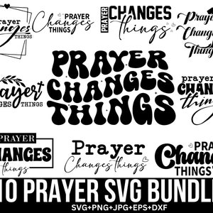 May include: A digital download bundle of 10 SVG files featuring various designs with the text "Prayer Changes Things". The designs include a cross, a heart, and a variety of fonts and styles.