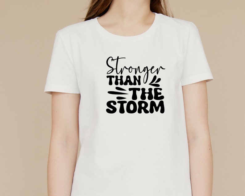 You Are Stronger Than The Storm Svg, Positive Qoutes, Sleeve svg, Love Yourself Svg, Trendy Shirt, Strong Women svg, Cut file for Cricut image 2