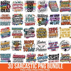 May include: A collection of 30 sarcastic PNG designs with various phrases in colorful text. The designs include quotes like "I'm not bossy, I just have better ideas" and "Sarcasm is my love language."