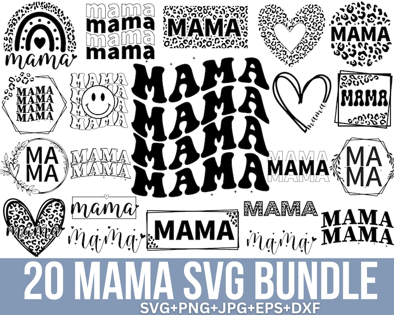 May include: A set of 20 black and white SVG designs featuring the word "mama" in various styles and fonts. The designs include hearts, rainbows, and animal print patterns. The text "20 MAMA SVG BUNDLE" and "SVG+PNG+JPG+EPS+DXF" are also included.