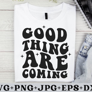 Boas coisas estão chegando SVG, Letras onduladas SVG, Citação positiva SVG, Retro SVG, Trendy SVG, Cricut, Arquivos de corte de silhueta