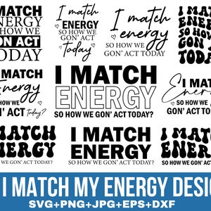 Pacchetto SVG "I Match Energy", Citazioni divertenti in formato SVG, Sfacciate in formato SVG, Attraenti in formato SVG, Motivazionali in formato Sarcastico, Proteggi la tua energia, File di taglio per Cricut