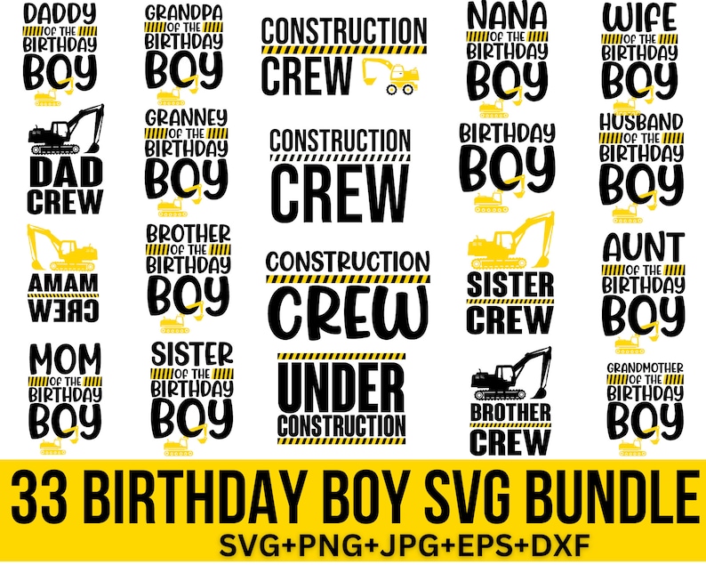 May include: A set of 33 SVG files featuring construction-themed birthday boy designs. The designs include phrases like "Daddy of the Birthday Boy", "Construction Crew", and "Sister Crew". The designs are in black and yellow with a construction worker graphic.