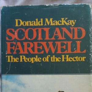 Scotland Farewell: The People of the Hector di Donald MacKay, copertina rigida, 1980, prima edizione, storia, illustrato