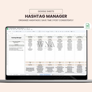 May include: A laptop screen displays a Google Sheets document titled "HASHTAG MANAGER." The document is organized with columns for hashtags, group names, and contact details. The text "ORGANIZE HASHTAGS | SAVE TIME | POST CONSISTENTLY" is displayed above the spreadsheet.