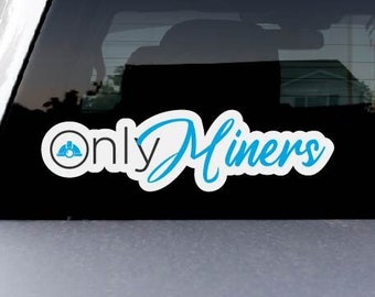 OnlyMiners die cut vinyl sticker, OnlyFans take off, parody sticker for toolbox, helmet, cap, truck, car, vehicle bumper window stickers