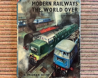 Modern Railways the World Over by G. Freeman Allen - Vintage First UK Edition Illustrated Hardback Book, Ian Allan Ltd, undated c1960s