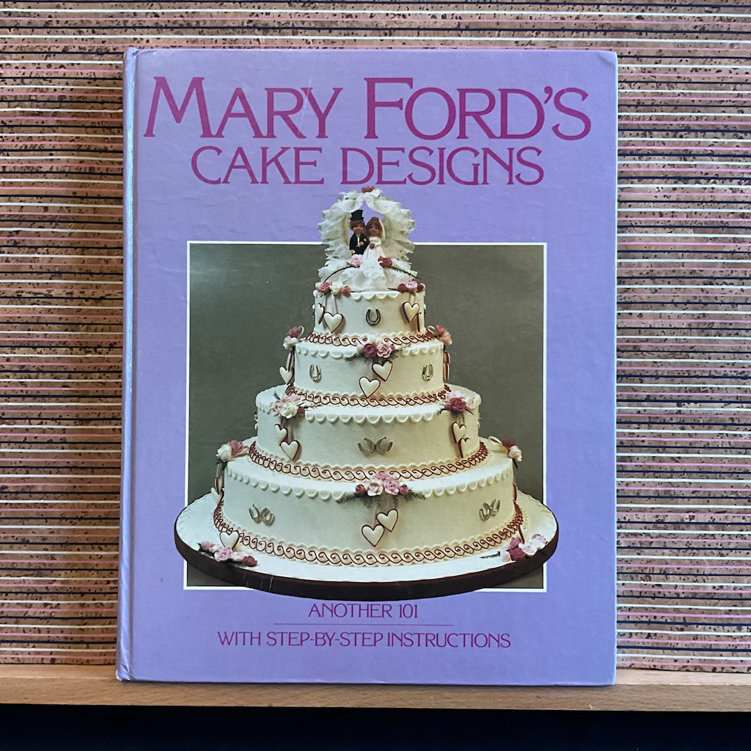 Mary Ford's Cake Designs Book: 1984 First Edition Illustrated
