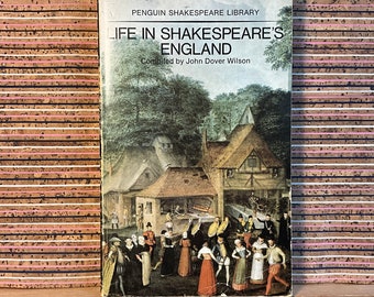 Life in Shakespeare's England: A Book of Elizabethan Prose, compiled by John Dover Wilson - "Penguin Shakespare Library" Paperback Book 1968