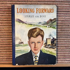 May include: A vintage book cover with the title "LOOKING FORWARD STORIES FOR BOYS". The cover features a young boy in a blue suit and a yellow and black striped tie. The background is a watercolor illustration of a landscape with a ship in the distance.