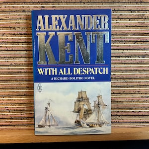With All Despatch: Ein Richard Bolitho-Roman von Alexander Kent-Vintage First UK Paperback Edition, Erstdruck, Pan Books 1989
